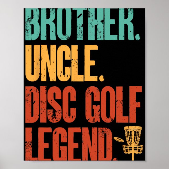 Disc Golf Player Brother Uncle Disc Golf Legend  Poster (Front)