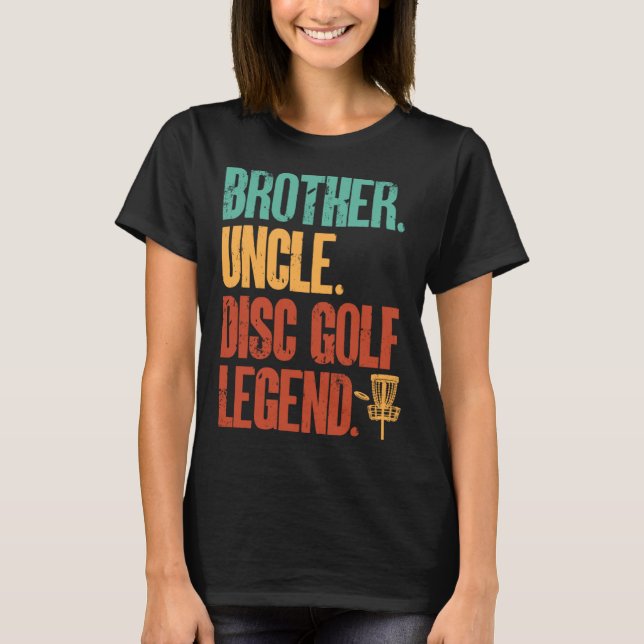 Disc Golf Player Brother Uncle Disc Golf Legend T-Shirt (Front)