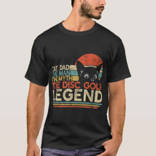 Disc Golf Player Cat Dad Man Myth Legend T-Shirt