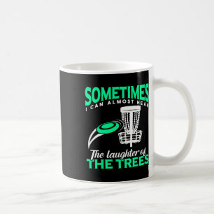 Disc Golf Player Frisbee Golf I Can Almost Hear Th Coffee Mug
