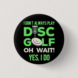 Disc Golf Player I Do Not Always Play Disc Golf 3 Cm Round Badge