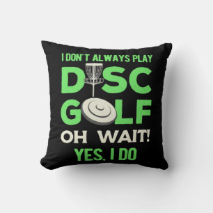 Disc Golf Player I Do Not Always Play Disc Golf Cushion