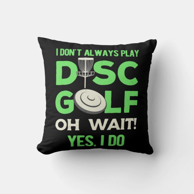 Disc Golf Player | I Do Not Always Play Disc Golf Cushion (Front)