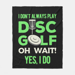 Disc Golf Player   I Do Not Always Play Disc Golf Fleece Blanket