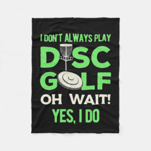 Disc Golf Player   I Do Not Always Play Disc Golf Fleece Blanket