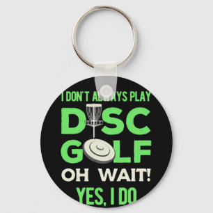Disc Golf Player   I Do Not Always Play Disc Golf Key Ring
