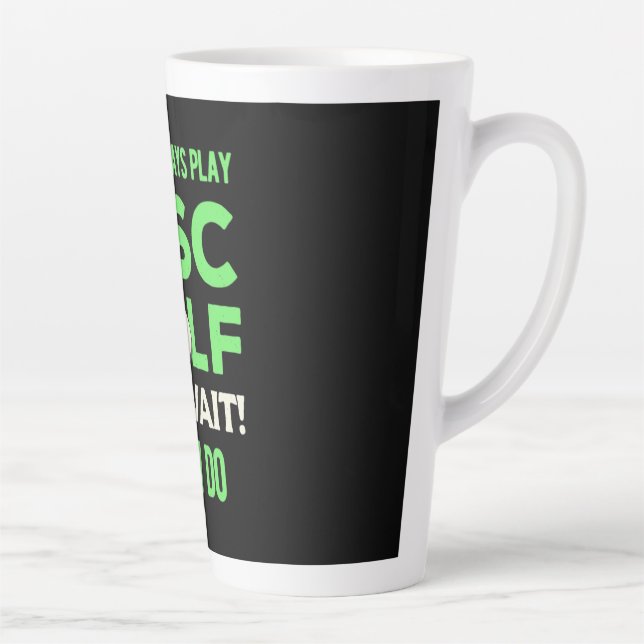 Disc Golf Player | I Do Not Always Play Disc Golf Latte Mug (Right)