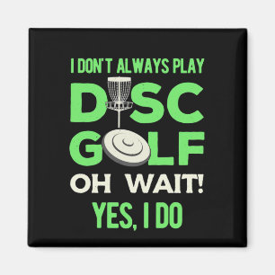 Disc Golf Player I Do Not Always Play Disc Golf Magnet