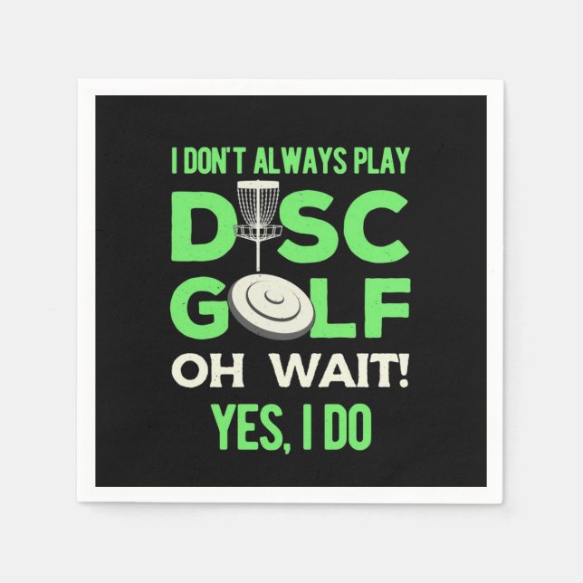 Disc Golf Player | I Do Not Always Play Disc Golf Napkin (Front)