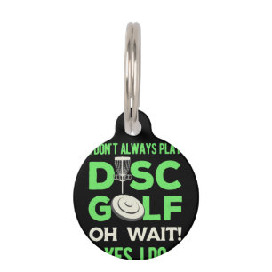 Disc Golf Player I Do Not Always Play Disc Golf Pet Tag