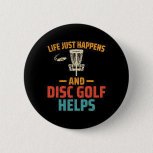 Disc Golf Player - Life Just Happens And Disc Golf 6 Cm Round Badge