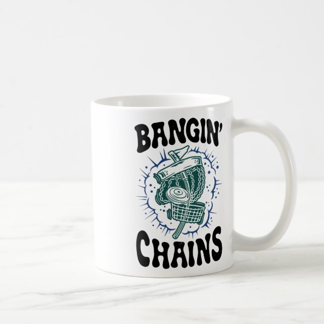 Disc Golf Player Saying Bangin' Chains Funny Golfe Coffee Mug (Right)