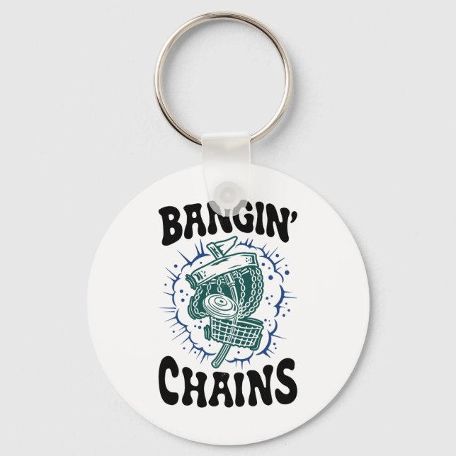 Disc Golf Player Saying Bangin' Chains Funny Golfe Key Ring (Front)