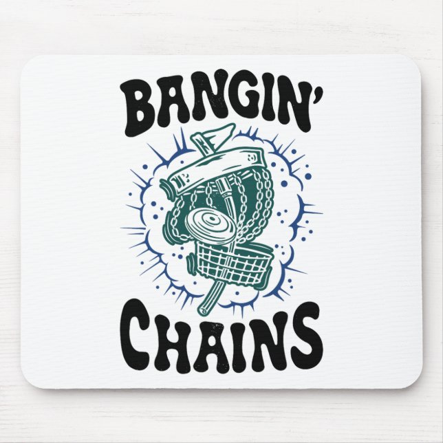 Disc Golf Player Saying Bangin' Chains Funny Golfe Mouse Pad (Front)