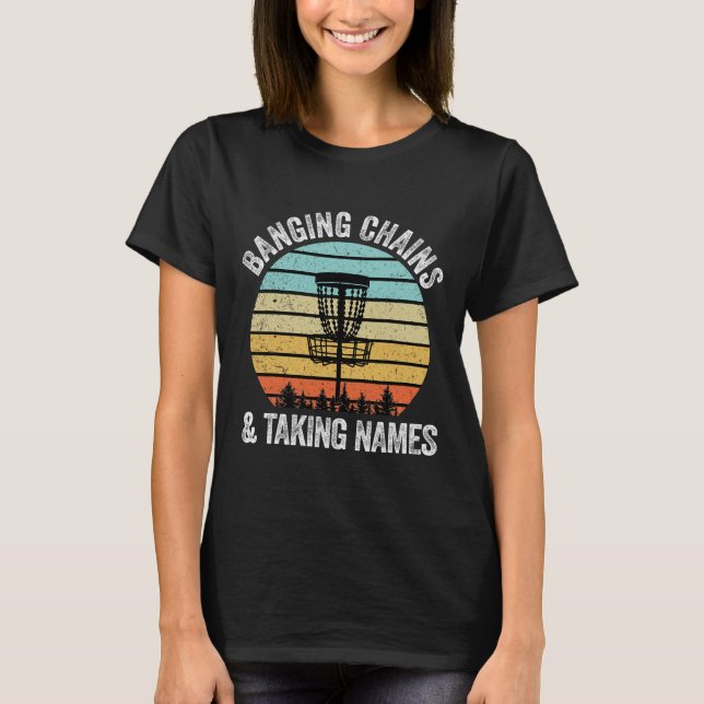 Disc Golf Shirt Funny Nging Chains Taking Names Gi (Front)