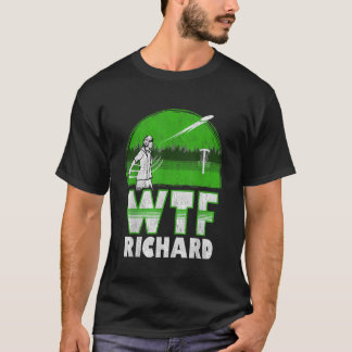 Disc Golf Shirt Men Funny WTF Richard Distressed D