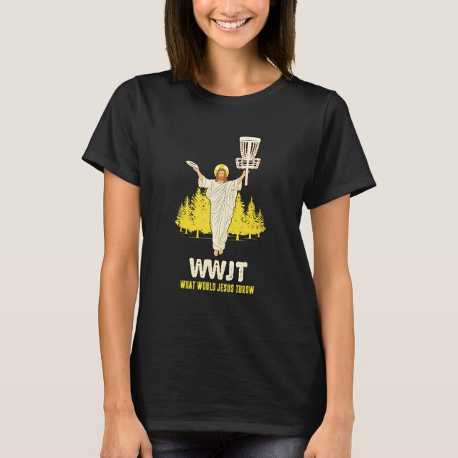 Disc Golf Shirt WWJT What Would Jesus Throw Frisbe (Front)