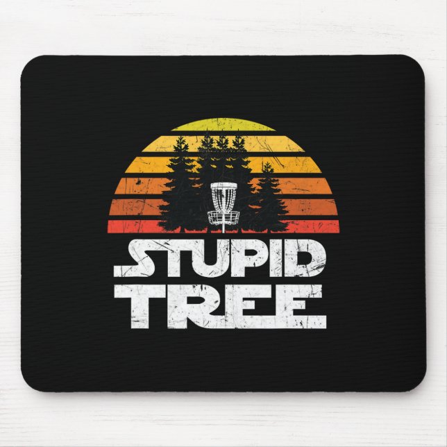 Disc Golf Shirts For Men Stupid Tree Frisbee Golf  Mouse Pad (Front)