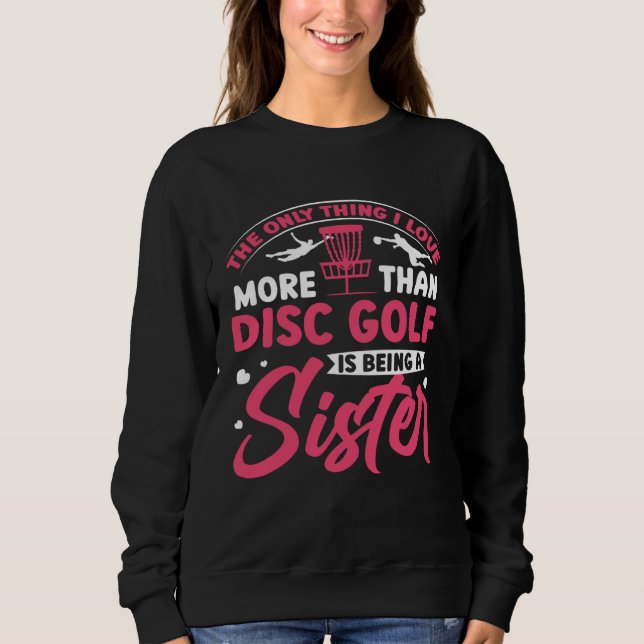 Disc Golf Sister Golfing  Golfer Sports Player Gra Sweatshirt (Front)