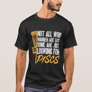 Disc Golf Some Are Looking For Discs Funny T-Shirt