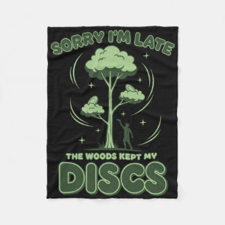 Disc Golf Sorry Im Late The Woods Kept My Discs _1 Fleece Blanket