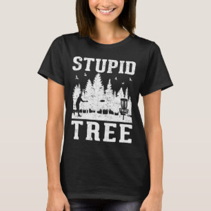 Disc Golf Stupid Tree  Disc Golf 1 T-Shirt