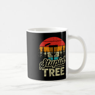Disc Golf Stupid Tree - Disc Golf Coffee Mug