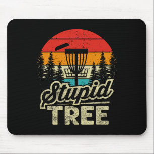 Disc Golf Stupid Tree - Disc Golf  Mouse Pad