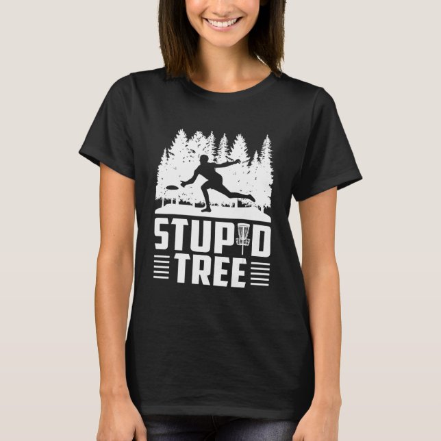 Disc Golf Stupid Tree Disk Golf 9 T-Shirt (Front)