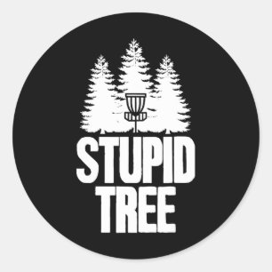 Disc Golf Stupid Tree Frisbee Apparel I Funny Disc Classic Round Sticker