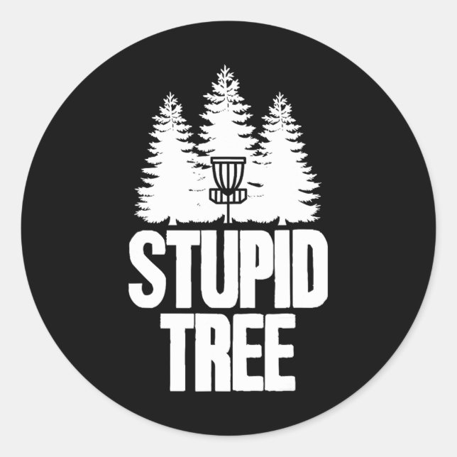 Disc Golf Stupid Tree Frisbee Apparel I Funny Disc Classic Round Sticker (Front)