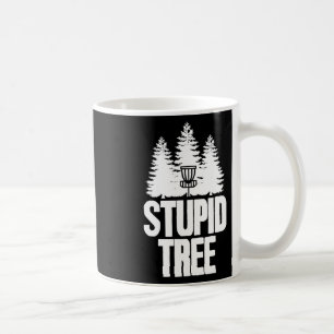 Disc Golf Stupid Tree Frisbee Apparel I Funny Disc Coffee Mug
