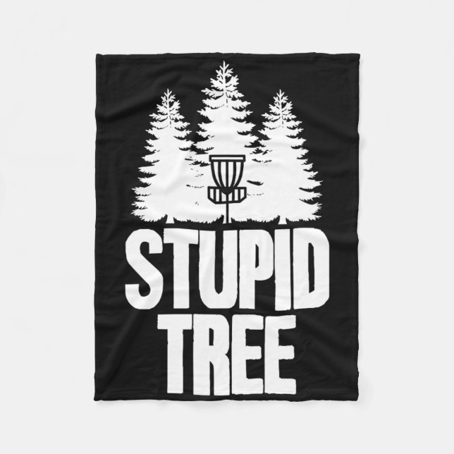 Disc Golf Stupid Tree Frisbee Apparel I Funny Disc Fleece Blanket (Front)