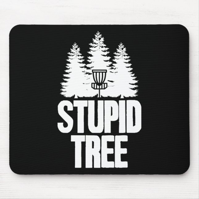 Disc Golf Stupid Tree Frisbee Apparel I Funny Disc Mouse Pad (Front)