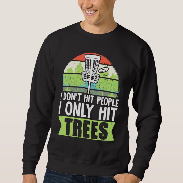 Disc Golf Stupid Trees Frisbee Golf Disc Golf Sweatshirt (Front)