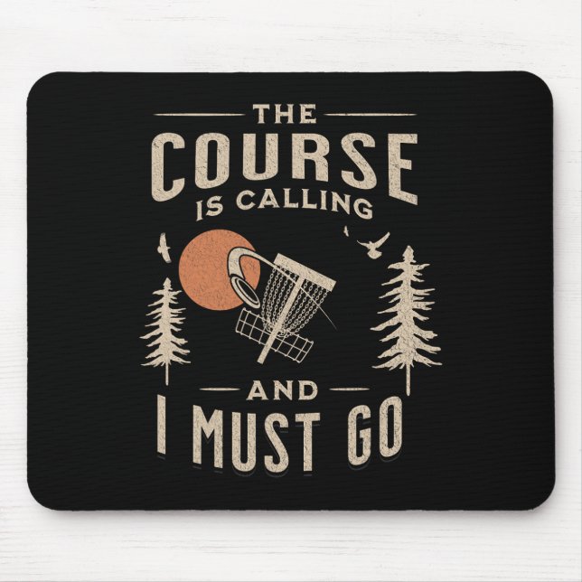 Disc Golf - The Course Is Calling Funny Sarcastic  Mouse Pad (Front)