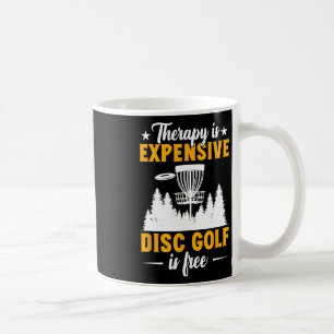 Disc Golf Therapy Is Expensive Disc Golfer  Coffee Mug