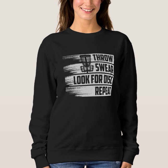 Disc Golf Throw Swear Look For Disc Repeat  5 Sweatshirt (Front)