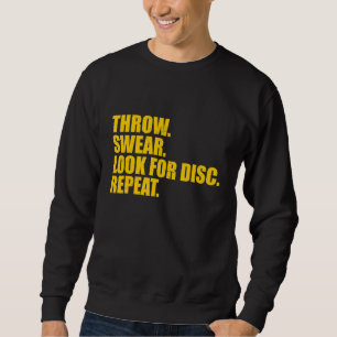 Disc Golf Throw Swear Look For Disc Repeat 7 Sweatshirt