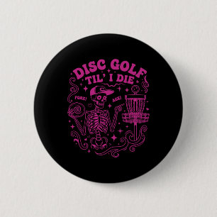 Disc Golf Til I Die Fore Ace Funny Disc Golfer 6 Cm Round Badge