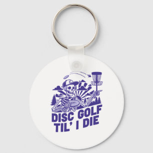 Disc Golf Til I Die Funny Disc Golfer Flying Disc Key Ring