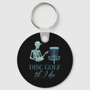 Disc Golf Til I Die Funny Disc Golfer Flying Disc Key Ring