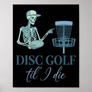 Disc Golf Til I Die Funny Disc Golfer Flying Disc Poster