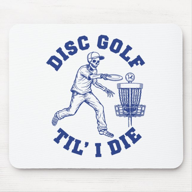 Disc Golf Til I Die Funny  Mouse Pad (Front)