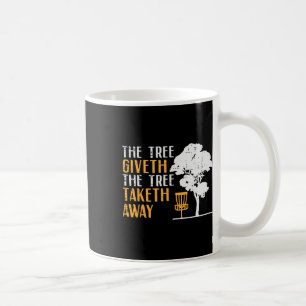 Disc Golf Tree Giveth Taketh Away Fun Frisbee Wome Coffee Mug