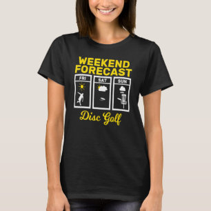 Disc Golf Weekend Forecast Play Frisbee Flying Dis T-Shirt