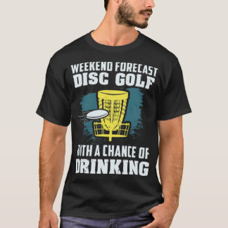 Disc Golf Weekend Forecast With Chance of golftote T-Shirt
