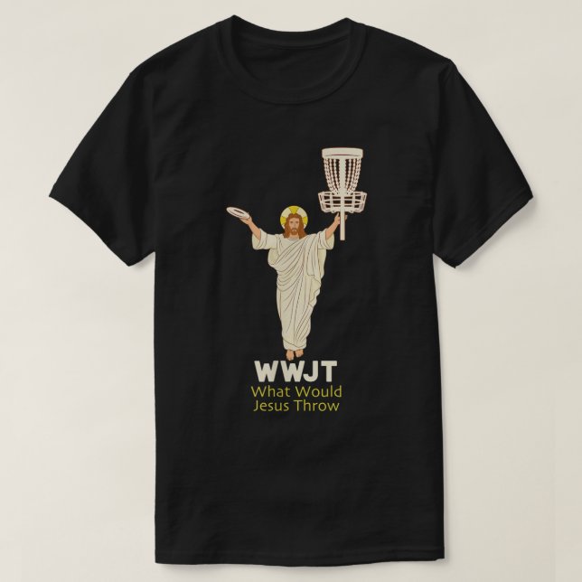 Disc Golf What Would Jesus Throw Frisbee Funny Fro T-Shirt (Design Front)