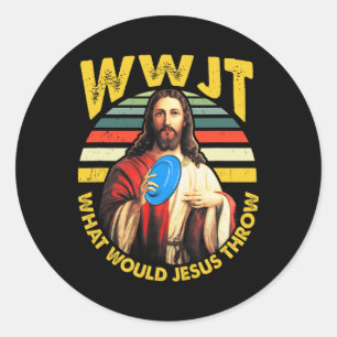 Disc Golf What Would Jesus Throw Frisbee Golf Wwjt Classic Round Sticker