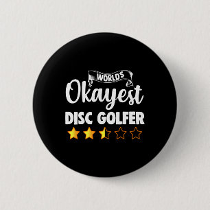 Disc Golf World's Okayest Disc Golfer  6 Cm Round Badge